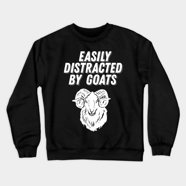 Goat Lover Gift - Easily Distracted by Goats Crewneck Sweatshirt by ballhard